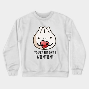 You're The One I Wonton Cute Food Dimsum Pun Crewneck Sweatshirt